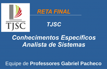 TJ-SC - Conhecimentos Específicos - Analista de Sistemas.