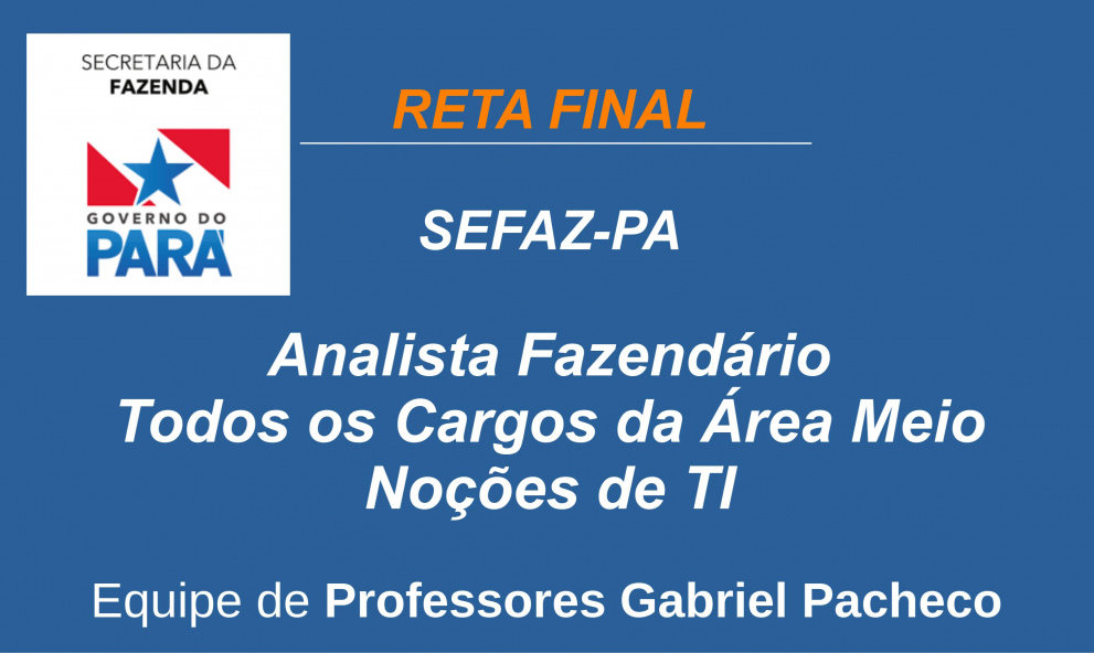 SEFA-PA - Analista Fazendário - Todos os Cargos - Noções de TI