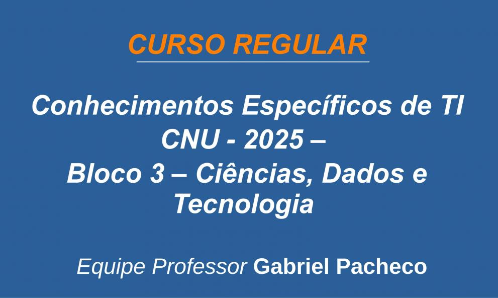 CPNU/CNU - Concurso Público Nacional Unificado - bloco 3 – Ciências, Dados e Tecnologia