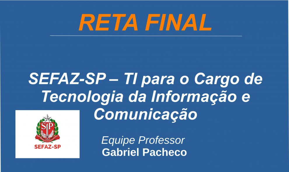 SEFAZ-SP - AFRE - Tecnologia da Informação e Comunicação - TI - Conhecimentos Específicos