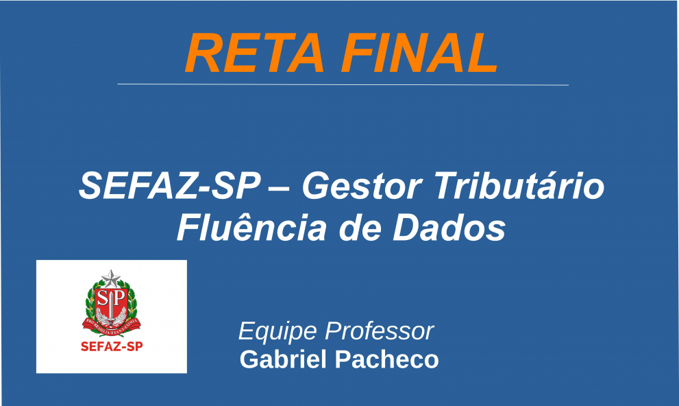 SEFAZ-SP - AFRE - Gestão Tributária - Fluência de Dados.