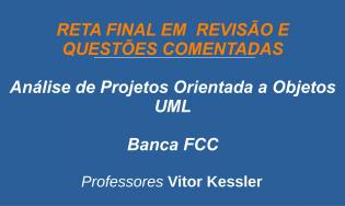Análise de Projetos Orientados a Objetos com UML - Revisão e Questões (FCC)