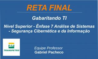 TRANSPETRO - ÊNFASE 7: ANÁLISE DE SISTEMAS – SEGURANÇA CIBERNÉTICA E DA INFORMAÇÃO