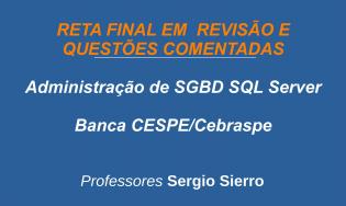 Administração de SGBD - SQL Server/SQLServer - Revisão e Questões (CESPE/Cebraspe)