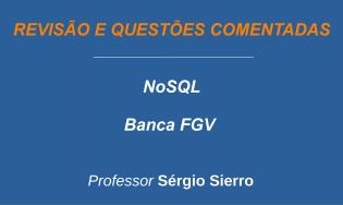 NoSQL - Bancos de Dados Não Relacionais - Revisão e Questões (FGV)