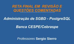 Administração de SGBD PostgreSQL - Revisão e Questões (CESPE/Cebraspe)