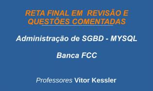 Administração de SGBD MySQL - Revisão e Questões (FCC)