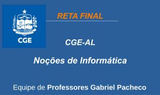 CGE-AL - Noções de Informática.