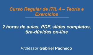 ITIL 4 - Regular (Teoria e Exercícios).