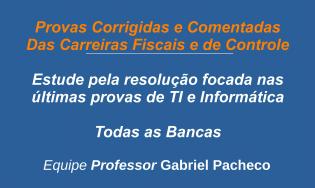 Provas Corrigidas e Comentadas - Fiscais e Controle
