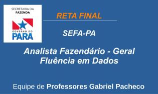 SEFA-PA - Analista Fazendário - Geral - Fluência em Dados