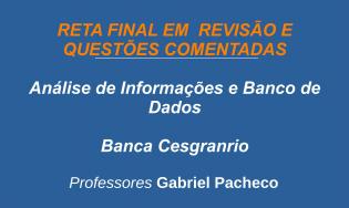 Conceitos de Banco de Dados, Modelagem de Dados Relacional, Modelagem Dimensional, BI, SQL - Revisão e Questões-Cesgranrio