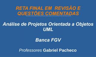 Análise de Projetos Orientados a Objetos com UML - Revisão e Questões (FGV)