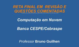 Computação em Nuvem - Cloud Computing - Revisão e Questões - CESPE/Cebraspe