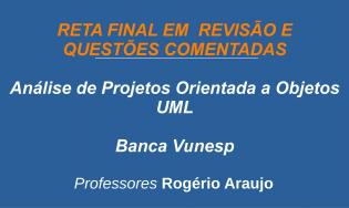 Análise de Projetos Orientados a Objetos com UML - Revisão e Questões (Vunesp)