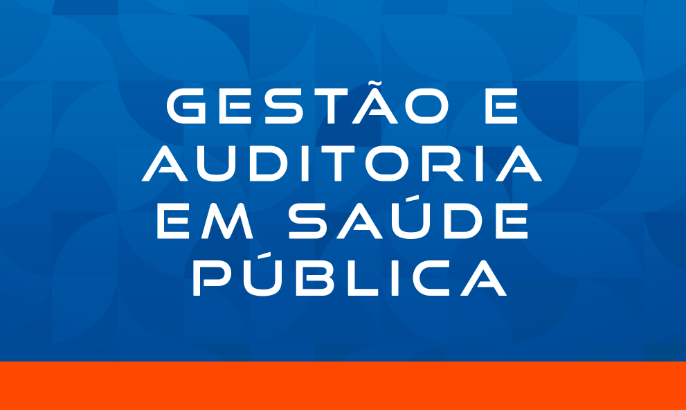 GESTÃO E AUDITORIA EM SAÚDE PÚBLICA