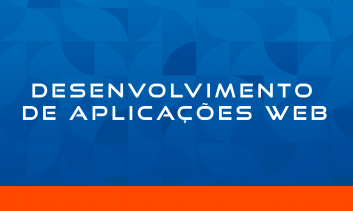 DESENVOLVIMENTO DE APLICAÇÕES WEB
