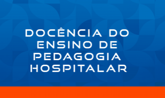 DOCÊNCIA DO ENSINO DE PEDAGOGIA HOSPITALAR