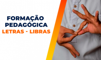 FORMAÇÃO PEDAGÓGICA EM LETRAS - LIBRAS