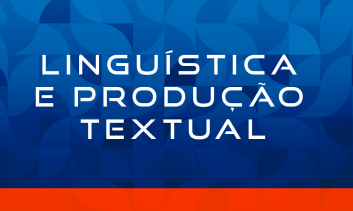 LINGUÍSTICA E PRODUÇÃO TEXTUAL