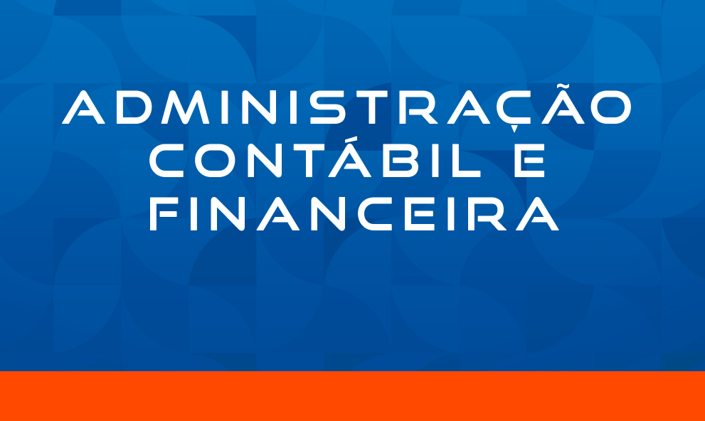 ADMINISTRAÇÃO CONTÁBIL E FINANCEIRA