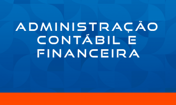 ADMINISTRAÇÃO CONTÁBIL E FINANCEIRA