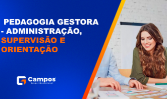 PEDAGOGIA GESTORA - ADMINISTRAÇÃO, SUPERVISÃO E ORIENTAÇÃO