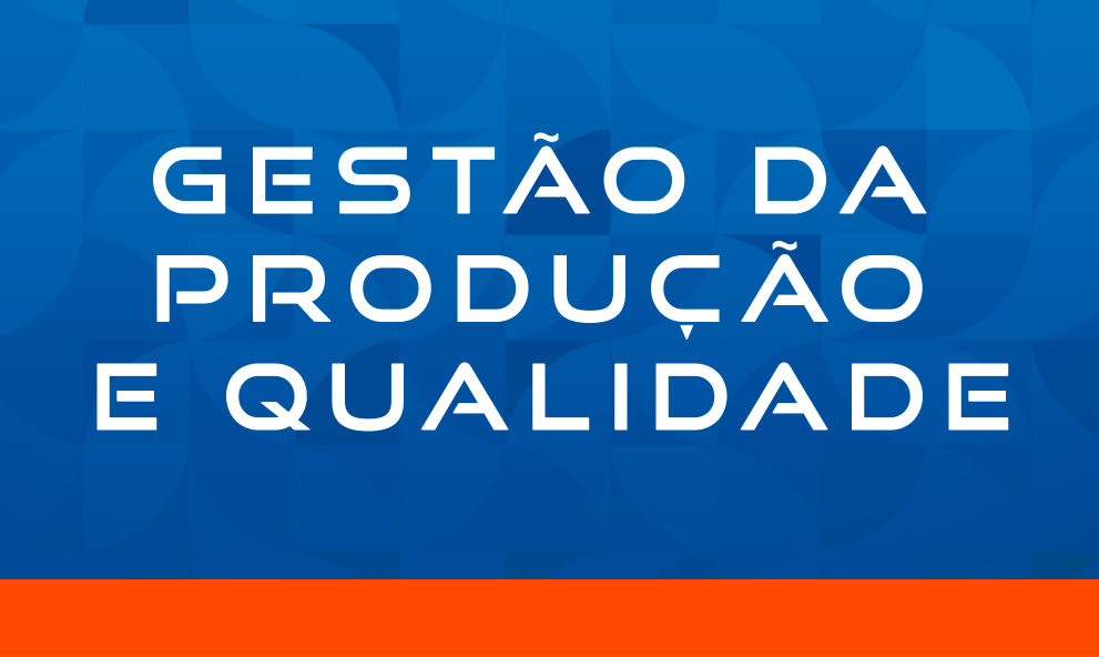 GESTÃO DA PRODUÇÃO E QUALIDADE