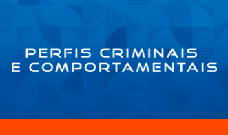 PERFIS CRIMINAIS E COMPORTAMENTAIS