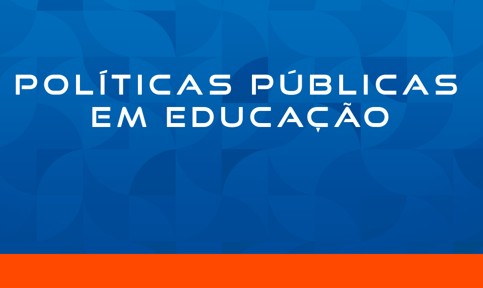 POLÍTICAS PÚBLICAS EM EDUCAÇÃO