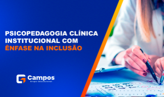 PSICOPEDAGOGIA CLÍNICA INSTITUCIONAL COM ÊNFASE NA INCLUSÃO