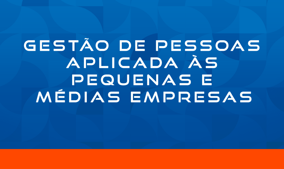GESTÃO DE PESSOAS APLICADA ÀS PEQUENAS E MÉDIAS EMPRESAS