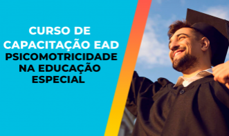 CURSO DE CAPACITAÇÃO EAD EM PSICOMOTRICIDADE NA EDUCAÇÃO ESPECIAL - 180H