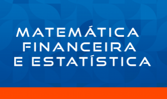 MATEMÁTICA FINANCEIRA E ESTATÍSTICA