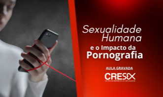 Sexualidade Humana e o Impacto da Pornografia