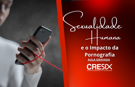 Sexualidade Humana e o Impacto da Pornografia