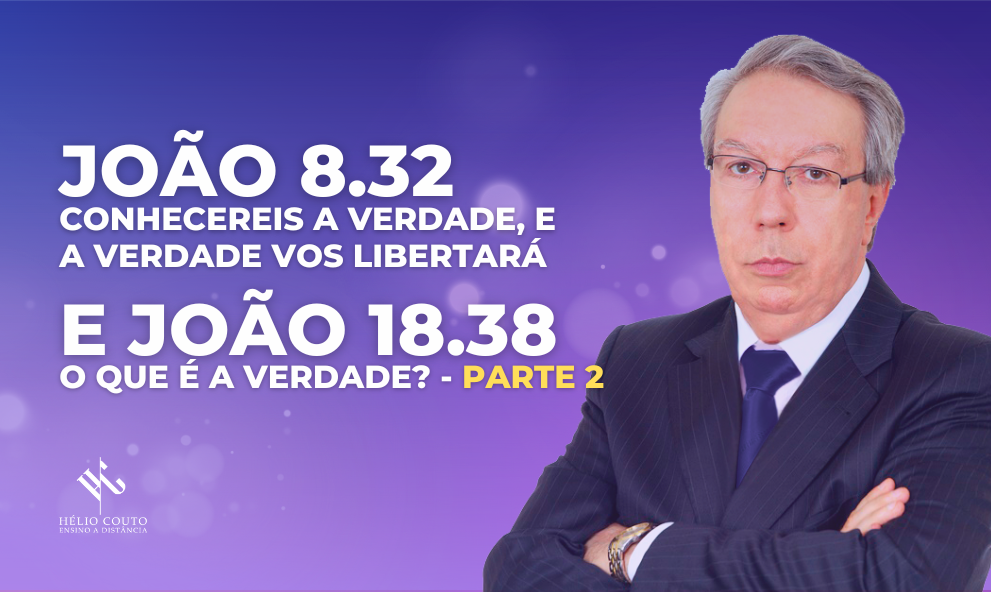 JOAO 8.32 e 18.38 PARTE 2