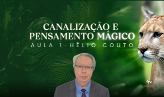 Canalização e Pensamento Mágico I