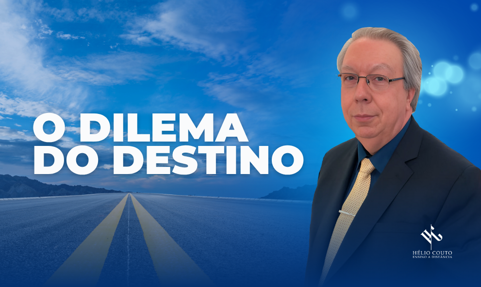 O DILEMA DO DESTINO