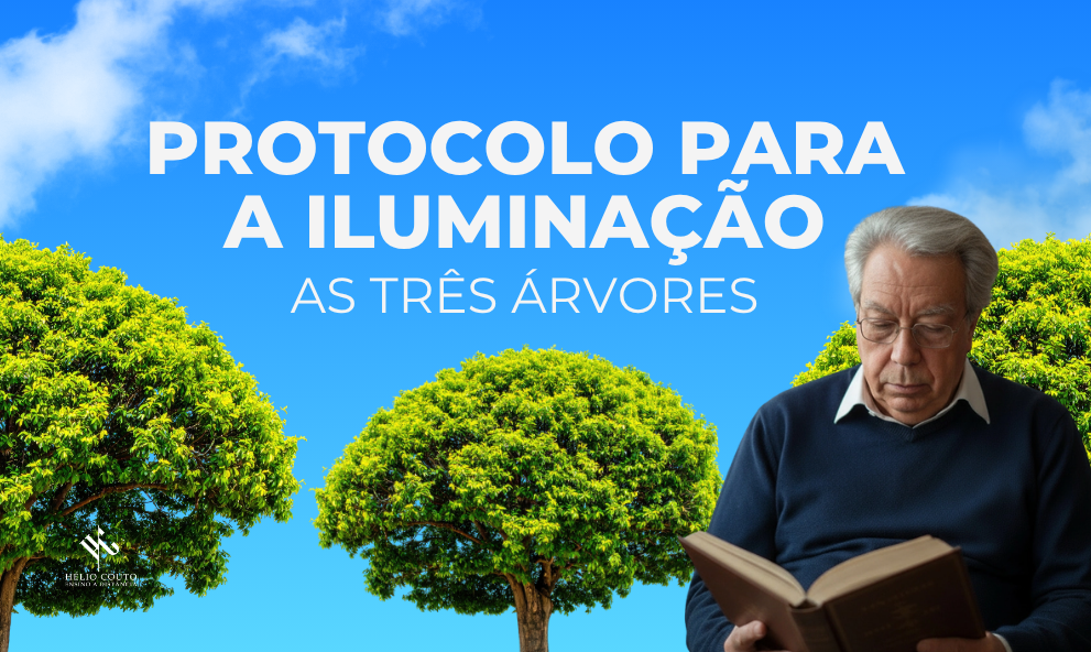 Protocolo para a Iluminação - As 3 Árvores - Parte I