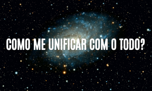 Como me unificar com o Todo?
