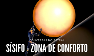 Conversas no astral - Sísifo - Zona de conforto