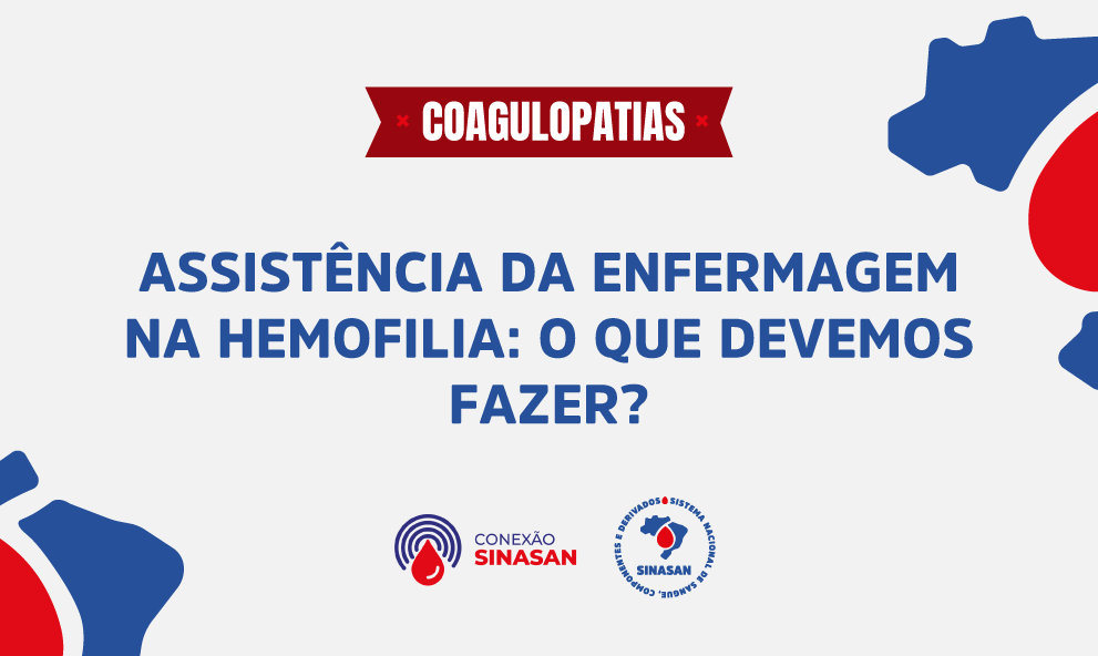 Assistência da Enfermagem na Hemofilia: O que devemos fazer?