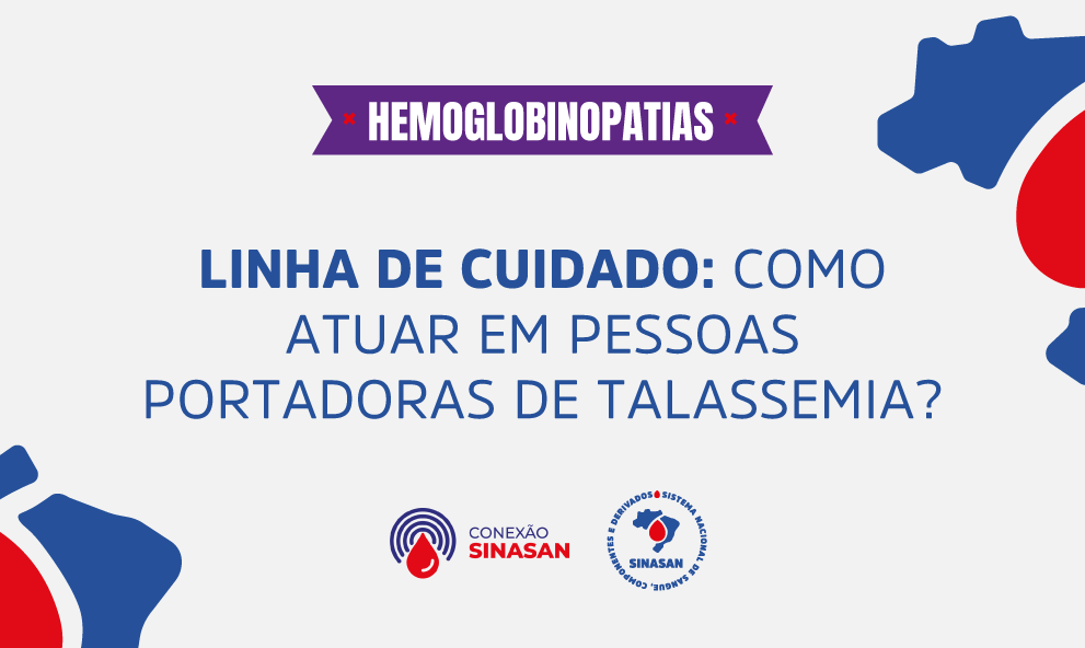 Linha de cuidado: Como atuar em pessoas portadoras de talassemia?