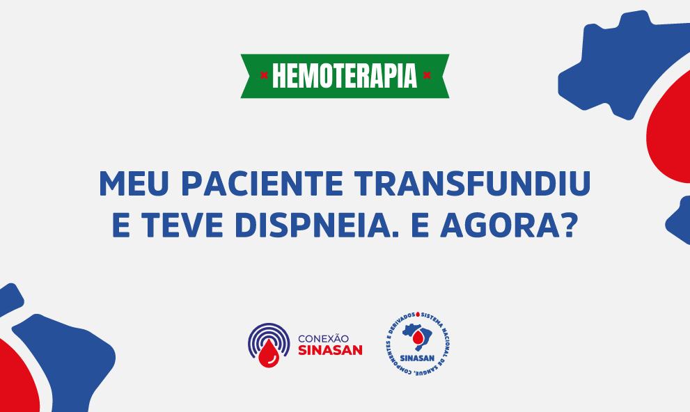 Meu paciente transfundiu e teve dispneia. E agora?