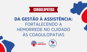 Da gestão à assistência: Fortalecendo a Hemorrede no cuidado às coagulopatias