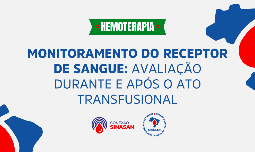 Monitoramento Do Receptor De Sangue: Avaliação Durante e Após o Ato Transfusional