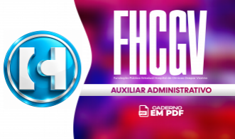 CADERNO FHCGV - Auxiliar Administrativo