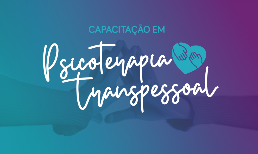 Lab 06 - Capacitação em Psicoterapia Transpessoal