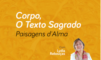 Corpo, O Texto Sagrado - Paisagens d'Alma